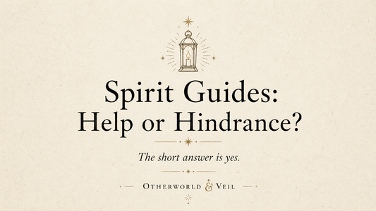Spirit Guides: Help or Hindrance?
